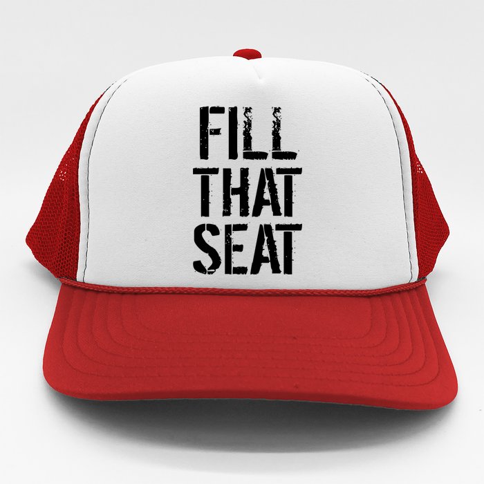 Fill That Seat Pro Trump Trucker Hat