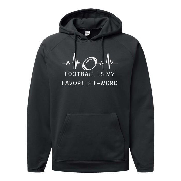 Football Is My Favorite F Word Performance Fleece Hoodie