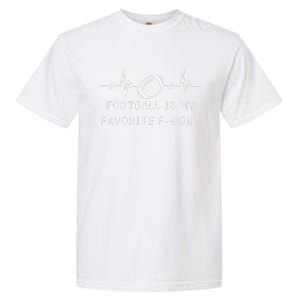 Football Is My Favorite F Word Garment-Dyed Heavyweight T-Shirt