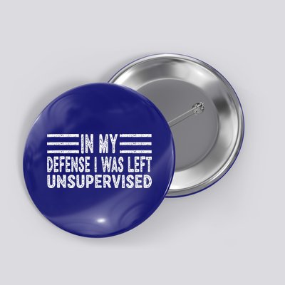 Funny In my defense i was left unsupervised Retro Button