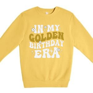 Funny In My Golden Birthday Era Gift Premium Crewneck Sweatshirt