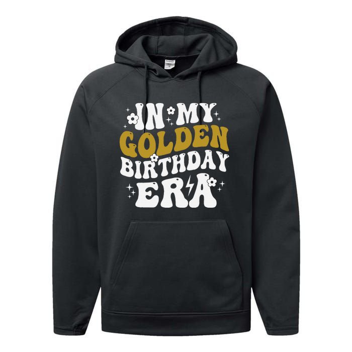 Funny In My Golden Birthday Era Gift Performance Fleece Hoodie