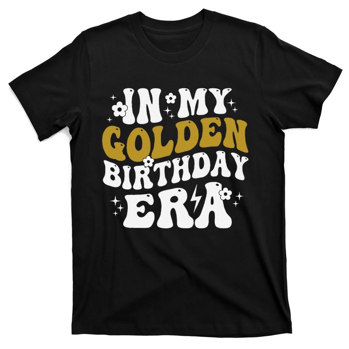 Funny In My Golden Birthday Era Gift T-Shirt