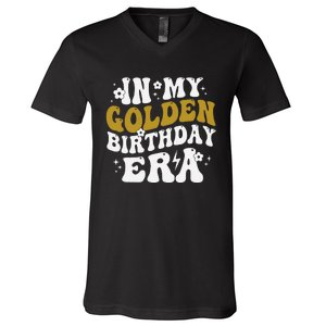 Funny In My Golden Birthday Era Gift V-Neck T-Shirt