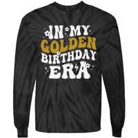 Funny In My Golden Birthday Era Gift Tie-Dye Long Sleeve Shirt