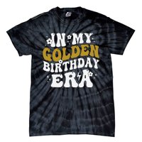 Funny In My Golden Birthday Era Gift Tie-Dye T-Shirt