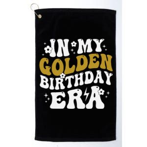 Funny In My Golden Birthday Era Gift Platinum Collection Golf Towel