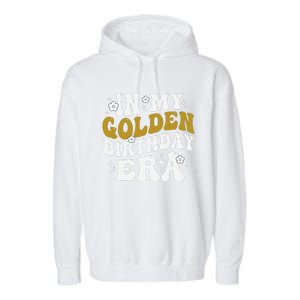 Funny In My Golden Birthday Era Gift Garment-Dyed Fleece Hoodie