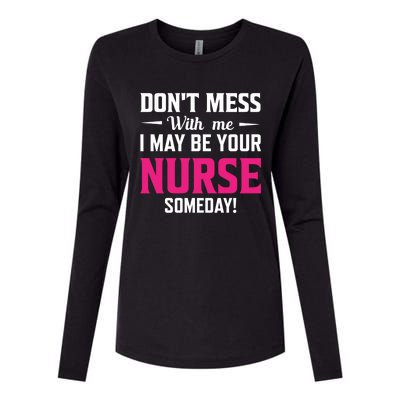 Funny I May Be Your Nurse Someday Nursing Student And School Cool Gift Womens Cotton Relaxed Long Sleeve T-Shirt