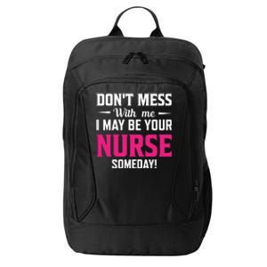 Funny I May Be Your Nurse Someday Nursing Student And School Cool Gift City Backpack