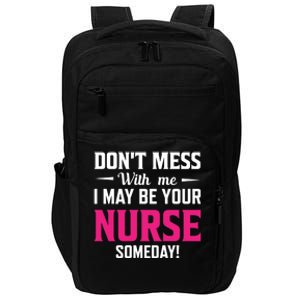 Funny I May Be Your Nurse Someday Nursing Student And School Cool Gift Impact Tech Backpack