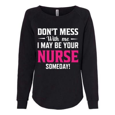 Funny I May Be Your Nurse Someday Nursing Student And School Cool Gift Womens California Wash Sweatshirt