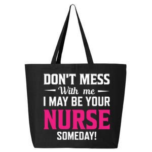 Funny I May Be Your Nurse Someday Nursing Student And School Cool Gift 25L Jumbo Tote