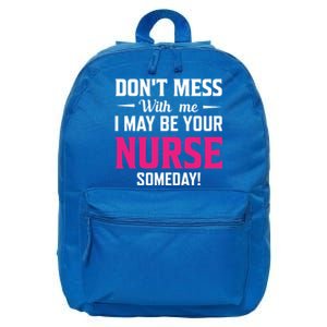 Funny I May Be Your Nurse Someday Nursing Student And School Cool Gift 16 in Basic Backpack