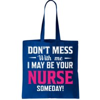 Funny I May Be Your Nurse Someday Nursing Student And School Cool Gift Tote Bag