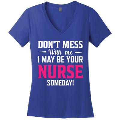 Funny I May Be Your Nurse Someday Nursing Student And School Cool Gift Women's V-Neck T-Shirt