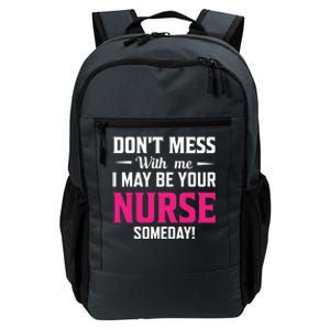 Funny I May Be Your Nurse Someday Nursing Student And School Cool Gift Daily Commute Backpack