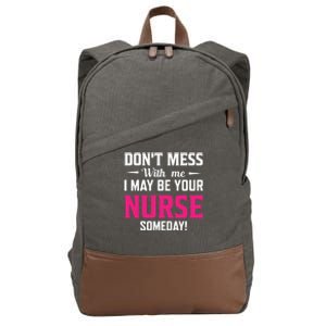 Funny I May Be Your Nurse Someday Nursing Student And School Cool Gift Cotton Canvas Backpack