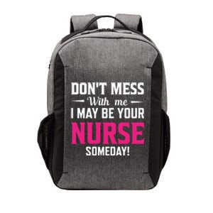 Funny I May Be Your Nurse Someday Nursing Student And School Cool Gift Vector Backpack