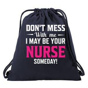 Funny I May Be Your Nurse Someday Nursing Student And School Cool Gift Drawstring Bag