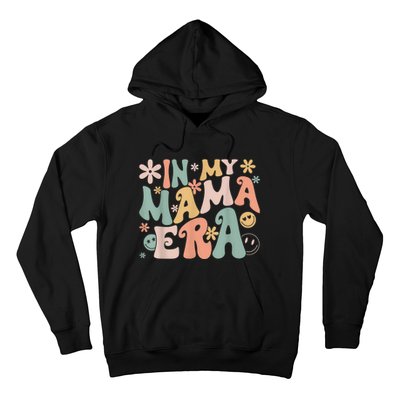 Funny In My Mama Era Lover Groovy Retro Mom Mothers Day Hoodie