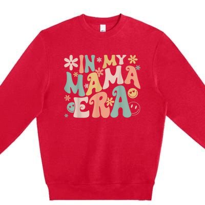 Funny In My Mama Era Lover Groovy Retro Mom Mothers Day Premium Crewneck Sweatshirt