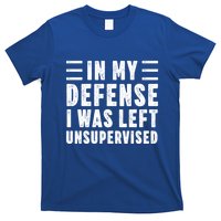 Funny In My Defense I Was Left Unsupervised T-Shirt