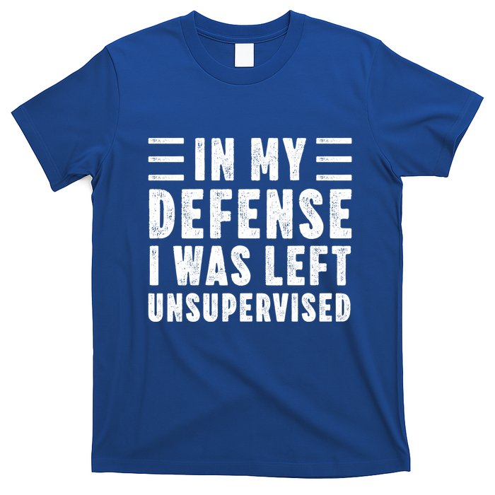 Funny In My Defense I Was Left Unsupervised T-Shirt
