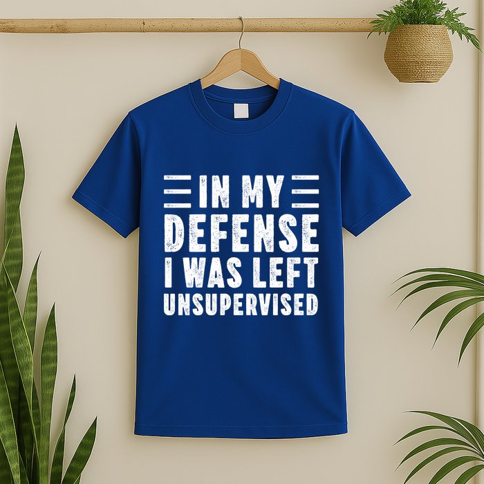Funny In My Defense I Was Left Unsupervised T-Shirt