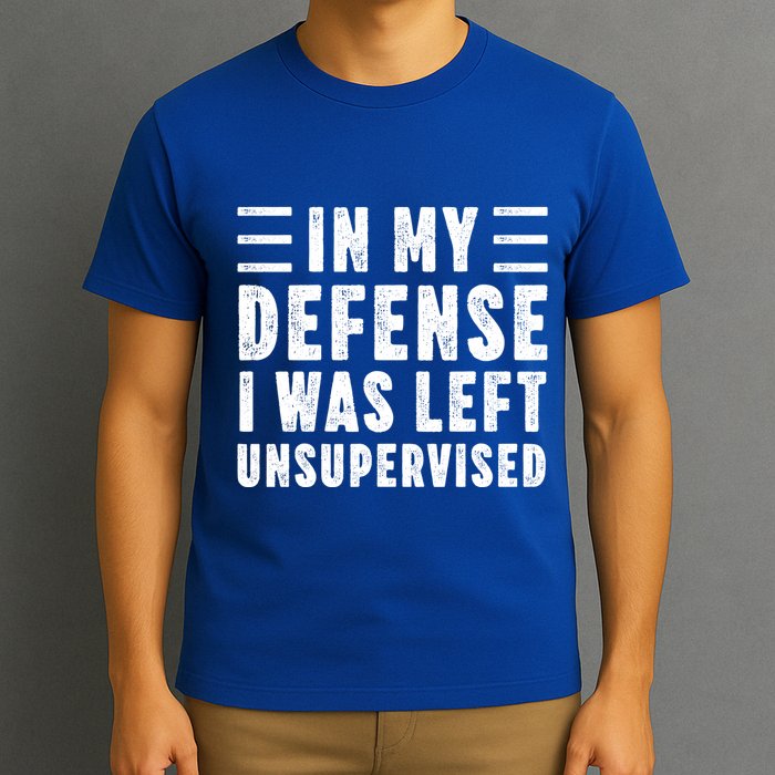Funny In My Defense I Was Left Unsupervised T-Shirt