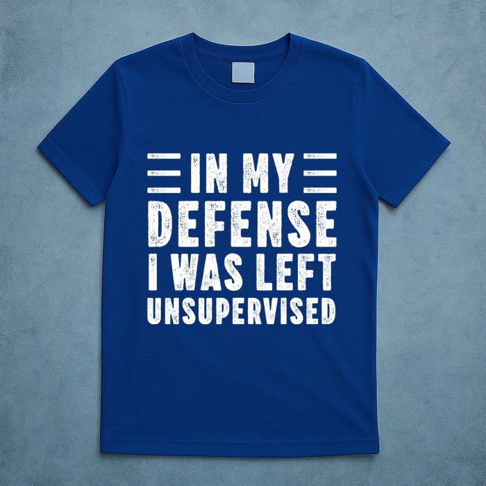 Funny In My Defense I Was Left Unsupervised T-Shirt