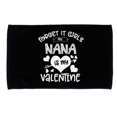 Forget It My Nana Is My Valentine Gift Fors Microfiber Hand Towel