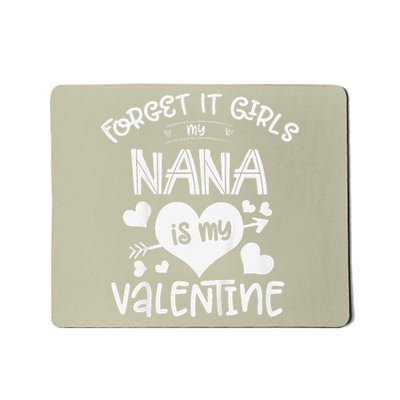 Forget It My Nana Is My Valentine Gift Fors Mousepad