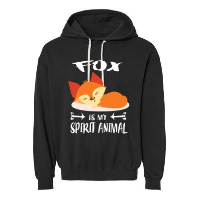 Fox Is My Spirit Animal Funny Gift Garment-Dyed Fleece Hoodie