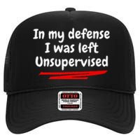 Funny In My Defense I Was Left Unsupervised High Crown Mesh Back Trucker Hat