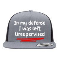 Funny In My Defense I Was Left Unsupervised Flat Bill Trucker Hat