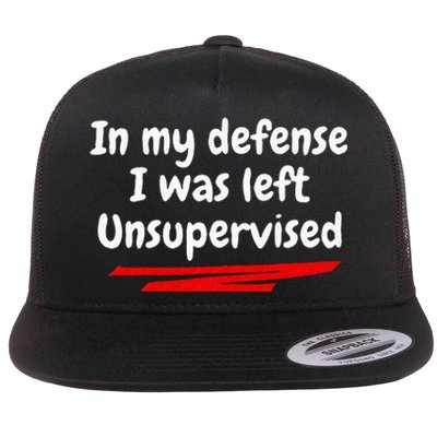 Funny In My Defense I Was Left Unsupervised Flat Bill Trucker Hat