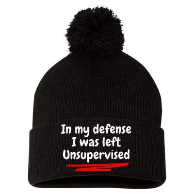 Funny In My Defense I Was Left Unsupervised Pom Pom 12in Knit Beanie