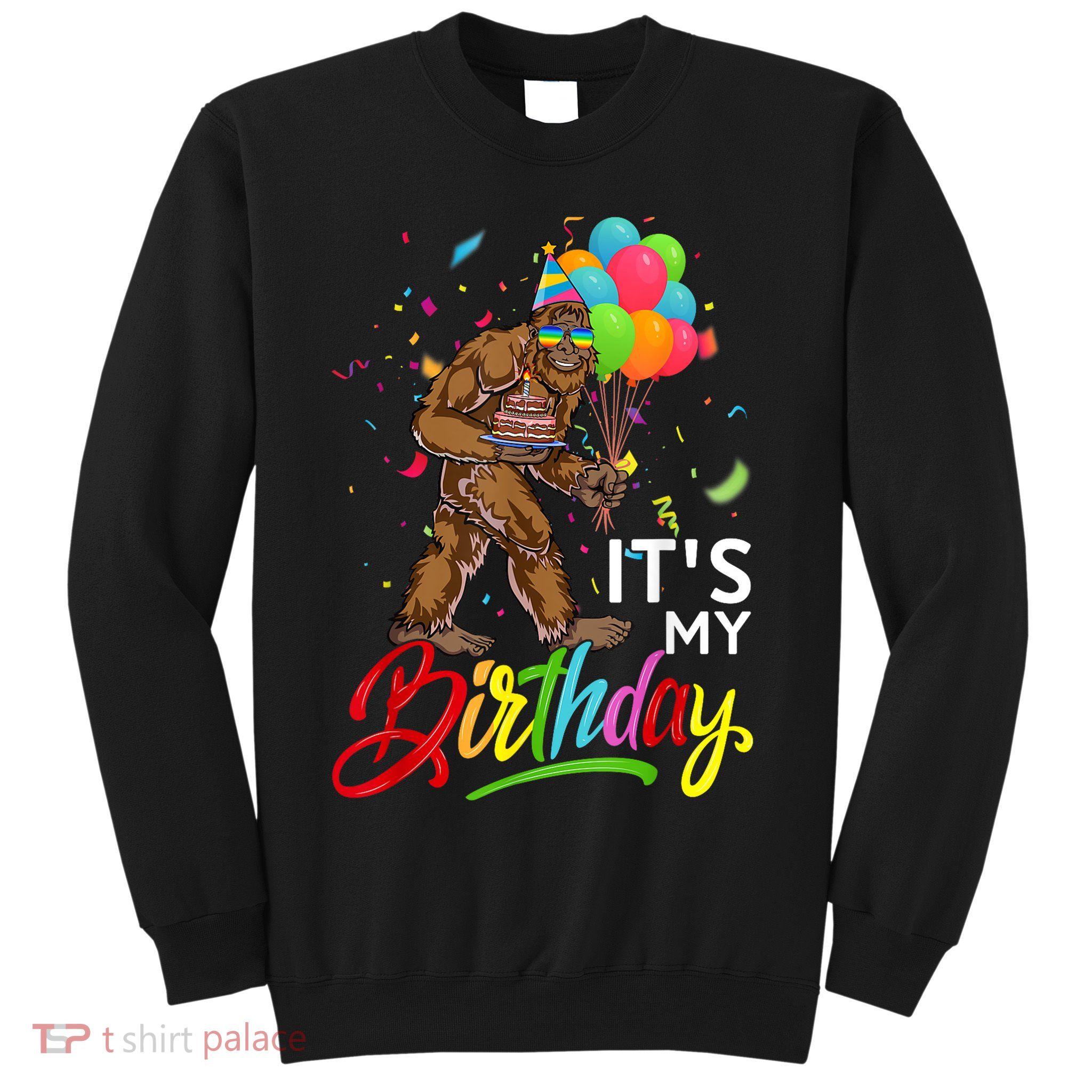 Funny ItS My Birthday Bigfoot Sasquatch Party Celebration Sweatshirt