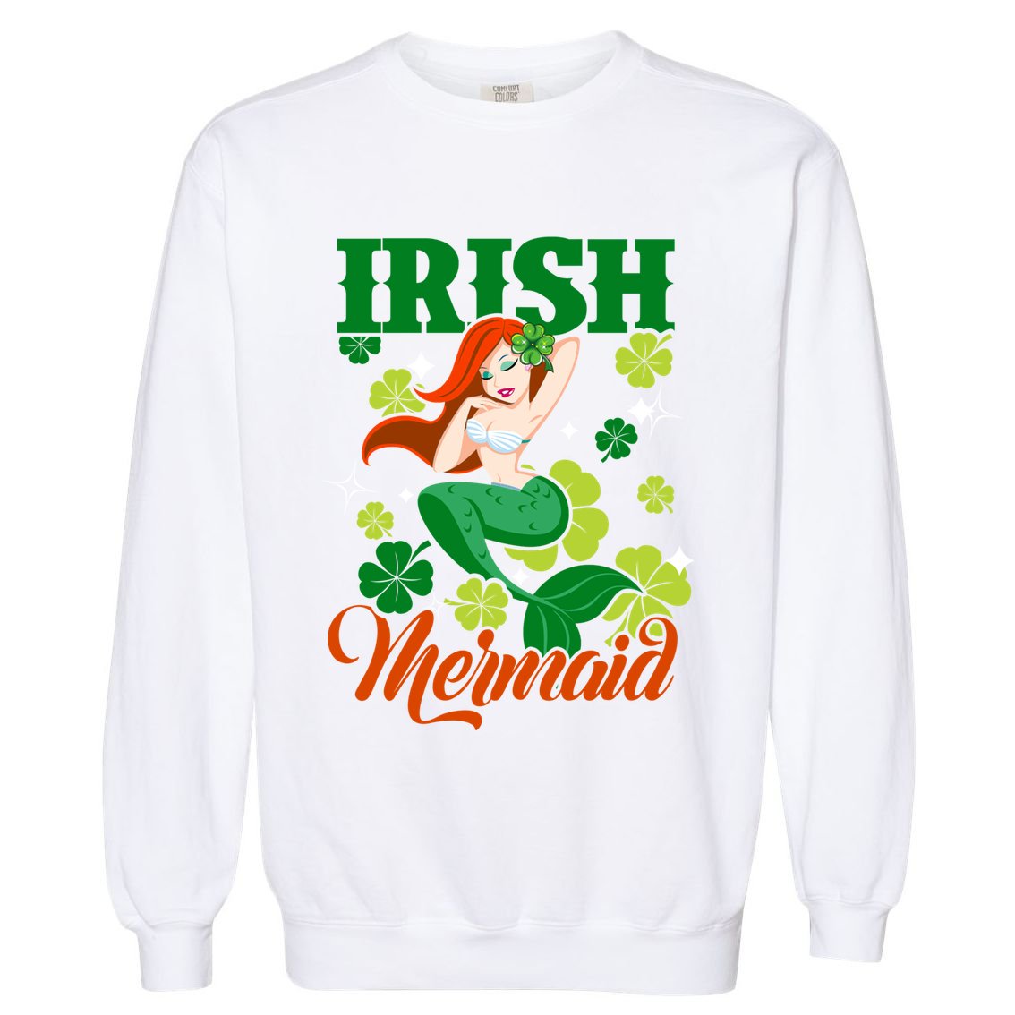 Funny Irish Mermaid St Patrick Day Gift Who Lover Mermaid Cute Gift Garment-Dyed Sweatshirt