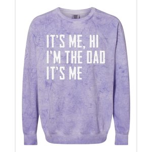 Funny Its Me Hi Im The Dad Its Me Funny For Dad Fathers Day Colorblast Crewneck Sweatshirt