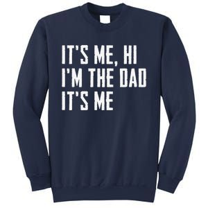 Funny Its Me Hi Im The Dad Its Me Funny For Dad Fathers Day Sweatshirt