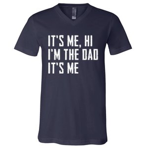 Funny Its Me Hi Im The Dad Its Me Funny For Dad Fathers Day V-Neck T-Shirt