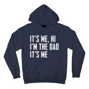 Funny Its Me Hi Im The Dad Its Me Funny For Dad Fathers Day Tall Hoodie