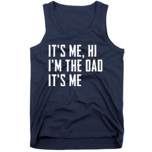 Funny Its Me Hi Im The Dad Its Me Funny For Dad Fathers Day Tank Top