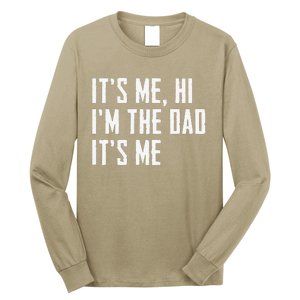 Funny Its Me Hi Im The Dad Its Me Funny For Dad Fathers Day Long Sleeve Shirt