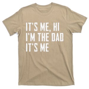 Funny Its Me Hi Im The Dad Its Me Funny For Dad Fathers Day T-Shirt