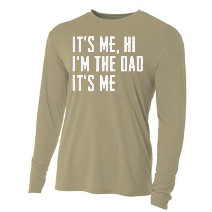 Funny Its Me Hi Im The Dad Its Me Funny For Dad Fathers Day Cooling Performance Long Sleeve Crew