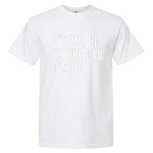 Funny Its Me Hi Im The Dad Its Me Funny For Dad Fathers Day Garment-Dyed Heavyweight T-Shirt