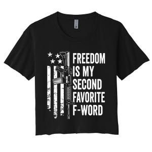 Freedom Is My Second Favorite F Word Funny Gun Joke (BACK) Women's Crop Top Tee